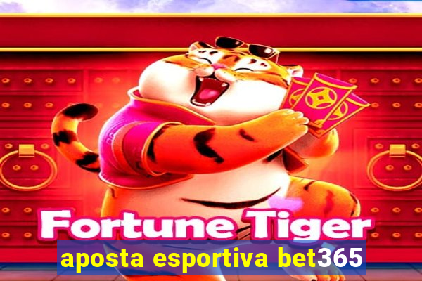 aposta esportiva bet365